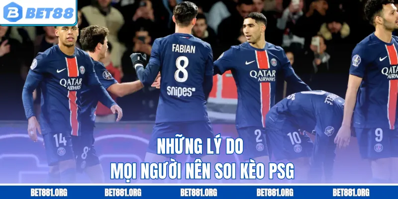 Những lý do mọi người nên soi kèo PSG